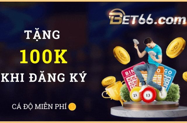 Nhận thưởng Bet66 tặng 100k cực dễ