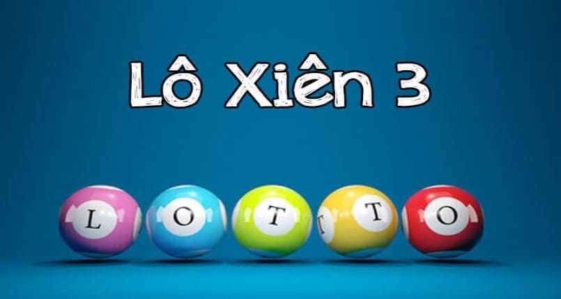 Giải mã cách tính xiên 3 ăn bao nhiêu Giải mã cách tính xiên 3 ăn bao nhiêu
